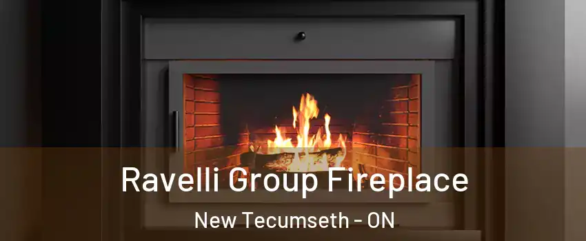Ravelli Group Fireplace New Tecumseth - ON