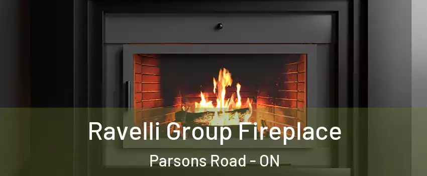 Ravelli Group Fireplace Parsons Road - ON