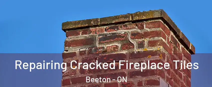  Repairing Cracked Fireplace Tiles Beeton - ON