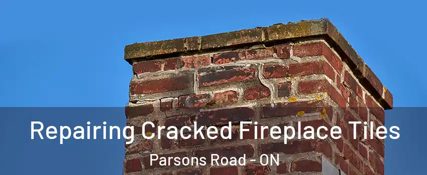  Repairing Cracked Fireplace Tiles Parsons Road - ON