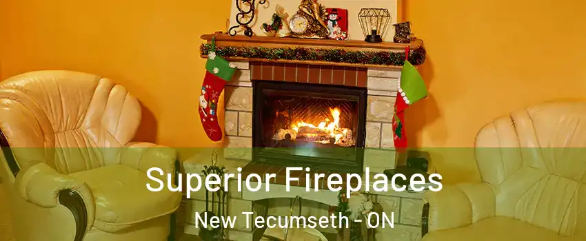  Superior Fireplaces New Tecumseth - ON