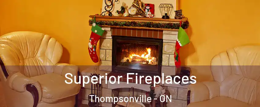  Superior Fireplaces Thompsonville - ON