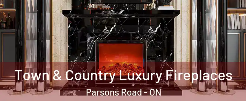  Town & Country Luxury Fireplaces Parsons Road - ON