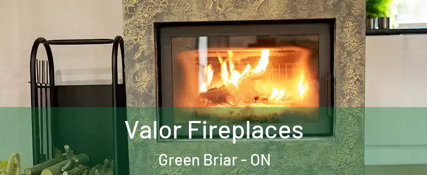  Valor Fireplaces Green Briar - ON