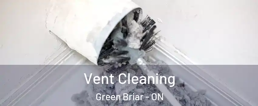  Vent Cleaning Green Briar - ON
