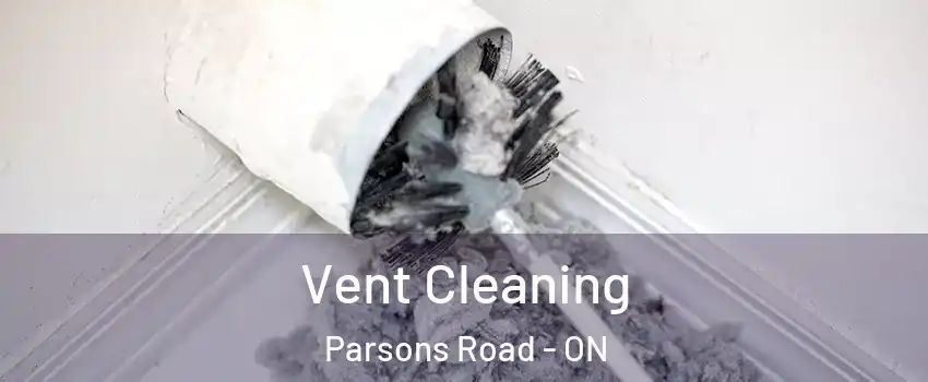 Vent Cleaning Parsons Road - ON
