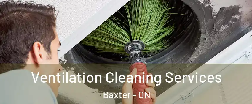  Ventilation Cleaning Services Baxter - ON