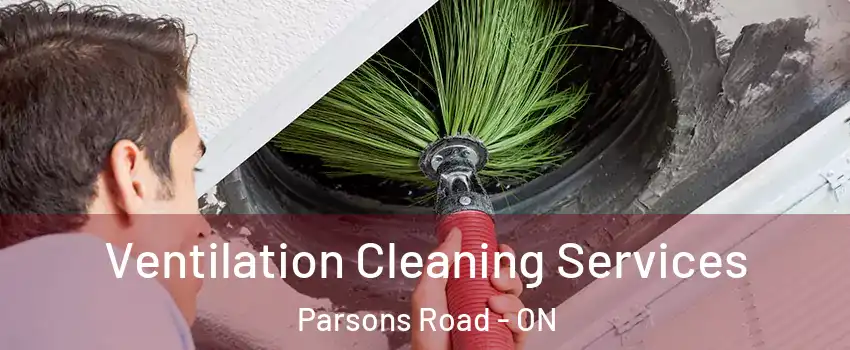  Ventilation Cleaning Services Parsons Road - ON