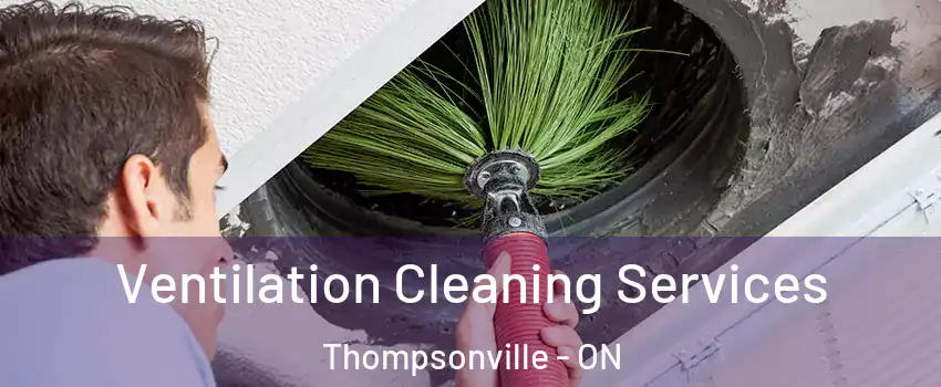  Ventilation Cleaning Services Thompsonville - ON