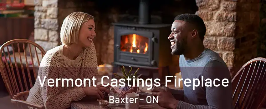  Vermont Castings Fireplace Baxter - ON