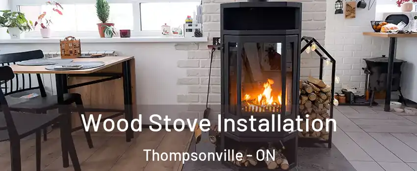  Wood Stove Installation Thompsonville - ON